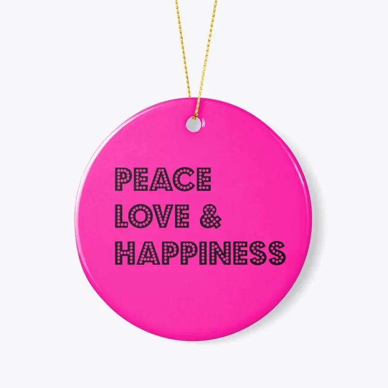 Peace, Love, Happiness 